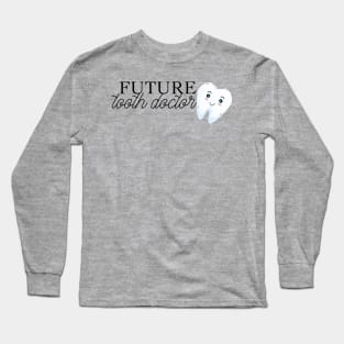 future tooth doctor (dentist) Long Sleeve T-Shirt